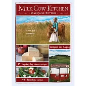 Milk Cow Kitchen (Pb): Cowgirl Romance, Backyard Cow Keeping, Farmstyle Meals and Cheese Recipes from Maryjane Butters
