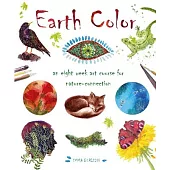 Earth Color: An Eight Week Art Course for Nature-Connection