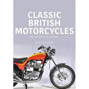 Classic British Motorcycles: An Illustrated History