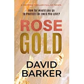 Rose Gold: A Gripping Thriller Full of Twists