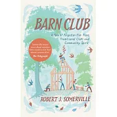 Barn Club: A Tale of Forgotten ELM Trees, Traditional Craft and Community Spirit