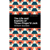 The Life and Exploits of Three-Finger’’d Jack