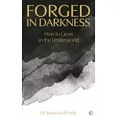 Forged in Darkness: How to Grow in the Underworld