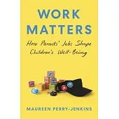 Work Matters: How Parents’’ Jobs Shape Children’’s Well-Being