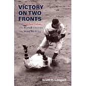 Victory on Two Fronts: The Cleveland Indians and Baseball Through the World War II Era