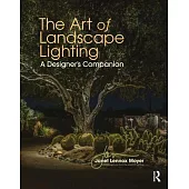 The Art of Landscape Lighting: A Designer’’s Companion