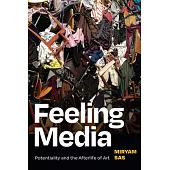 Feeling Media: Infrastructure, Potentiality, and the Afterlife of Art