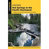Hiking Hot Springs in the Pacific Northwest: A Guide to the Area’’s Best Backcountry Hot Springs