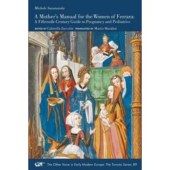 A Mother’’s Manual for the Women of Ferrara, 89: A Fifteenth-Century Guide to Pregnancy and Pediatrics