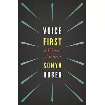 Voice First: A Writer’’s Manifesto