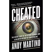 Cheated: The Inside Story of the Astros Scandal and a Colorful History of Sign Stealing