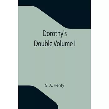 Dorothy’’s Double Volume I