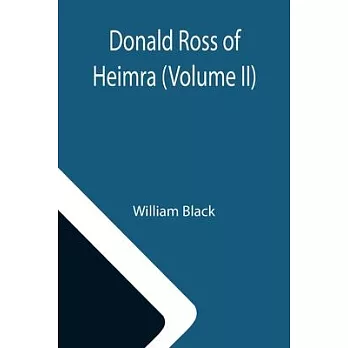 Donald Ross of Heimra (Volume II)