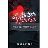 A Better Normal: Your Guide to Rediscovering Intimacy After Cancer