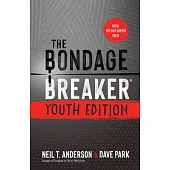 The Bondage Breaker Youth Edition: Updated for Today’s Teen