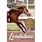 Landaluce: The Story of Seattle Slew’’s First Champion