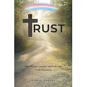 Trust: One Women’’s Journey and Path with God’’s Directions