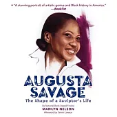 Augusta Savage: The Shape of a Sculptor’’s Life