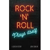 Rock ’’n’’ Roll Plays Itself: A Screen History