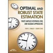 Optimal and Robust State Estimation: Finite Impulse Response (Fir) and Kalman Approaches