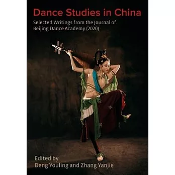 Dance Studies in China: Selected Writings from the Journal of Beijing Dance Academy (2020)