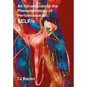 An Introduction to the Phenomenology of Performance Art: Self/S