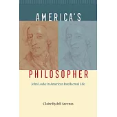 America’’s Philosopher: John Locke in American Intellectual Life