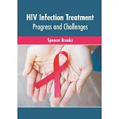HIV Infection Treatment: Progress and Challenges