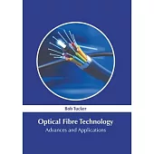 Optical Fibre Technology: Advances and Applications