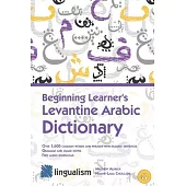 Beginning Learner’’s Levantine Arabic Dictionary