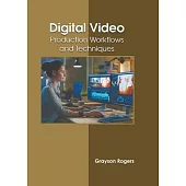 Digital Video: Production Workflows and Techniques