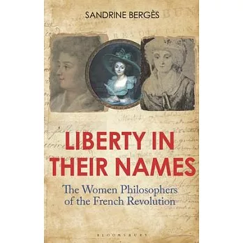 Liberty in Their Names: Revolutionary Women Philosophers in France