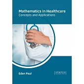 Mathematics in Healthcare: Concepts and Applications