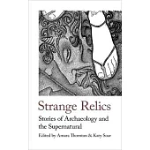 Strange Relics: Stories of Archaeology and the Supernatural