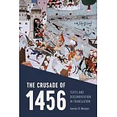 The Crusade of 1456: Texts and Documentation in Translation