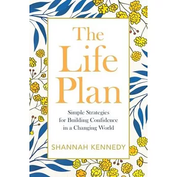 The Life Plan: Simple Strategies for Building Confidence in a Changing World