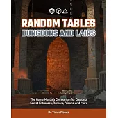 Random Tables: Dungeons and Crypts: The Game Master’’s Companion for Creating Monsters, Puzzles, Traps, Treasure, and More