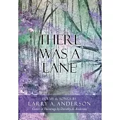 There Was A Lane: Cover & Paintings by Dorothy A. Anderson