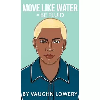 Move Like Water × Be Fluid