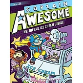 Captain Awesome vs. the Evil Ice Cream Jingle: Volume 24