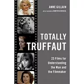 Totally Truffaut: 23 Films for Understanding the Man and the Filmmaker