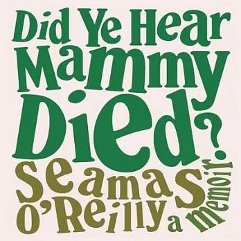 Did Ye Hear Mammy Died? Lib/E: A Memoir