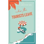 When The Tourists Leave: A True Story of Adventure and Adversity