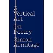 A Vertical Art: On Poetry