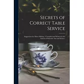 Secrets of Correct Table Service: Suggestions for Menu Making / Compiled and Written by the School of Domestic Arts and Science.