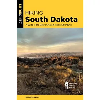 Hiking South Dakota: A Guide to the State’’s Greatest Hiking Adventures