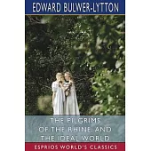 The Pilgrims of the Rhine, and The Ideal World (Esprios Classics)