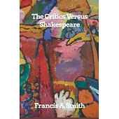 The Critics Versus Shakespeare