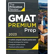 Princeton Review GMAT Premium Prep, 2023: 6 Computer-Adaptive Practice Tests + Review & Techniques + Online Tools
