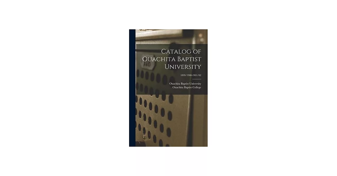博客來Catalog of Ouachita Baptist University; 1899/19001901/02
